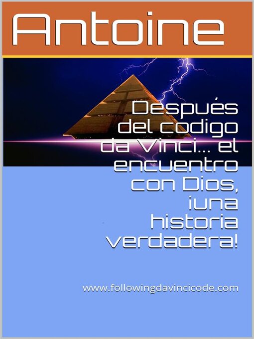 Title details for Después del código da Vinci... el encuentro con Dios, ¡una historia verdadera! by Antoine - Available